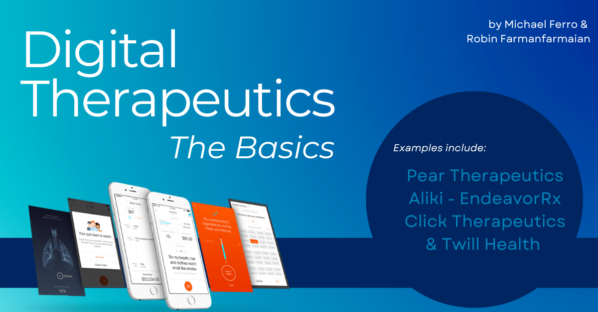 Digital Therapeutics: The Basics: Adapted from the Michael Ferro and Robin Farmanfarmaian book on AI 